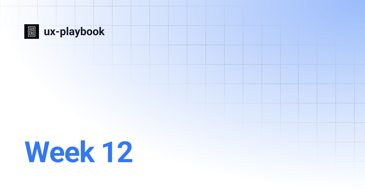 Week 12 | ux-playbook